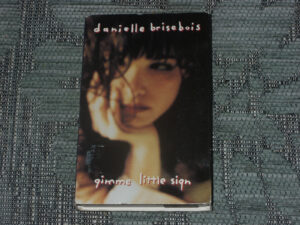 Danielle Brisebois: Gimme Little Sign     Cassingle   NEW EX SHOP STOCK