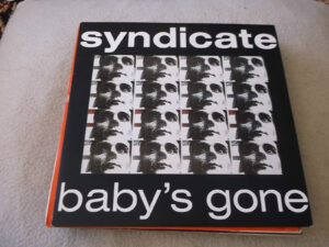 Syndicate: Baby's gone     7" BRAND NEW VINYL EX SHOP