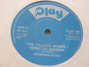 Brendan Shine: The Village Where I Went To School    7"  MINT UNPLAYED VINYL