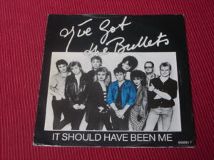 I've Got The Bullets:   It Should Have Been Me   UK  EX+   7" 