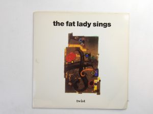 Fat Lady Sings:  Twist  1991  EX+  7"