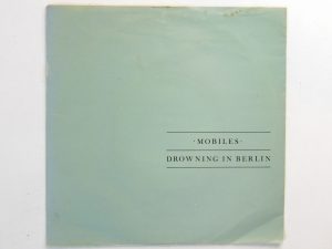 Mobiles:  Drowning in Berlin   1981   EX+ 7″