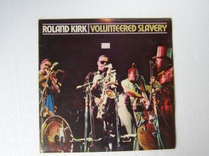 Roland Kirk:   Volunteered Slavery 1969 UK Stereo First Press A2/B2 LP