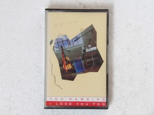 Ted Hawkins: I Love You Too 1989 UK Cassette