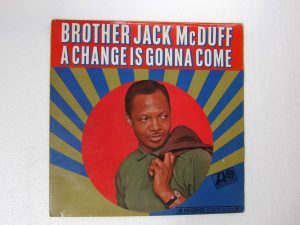 Brother Jack McDuff:  A Change Is Gonna Come  1966  UK First Press Mono  LP