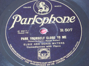 Elsie & Doris Waters:  Park yourself close to me   10"  78  Parlophone R507